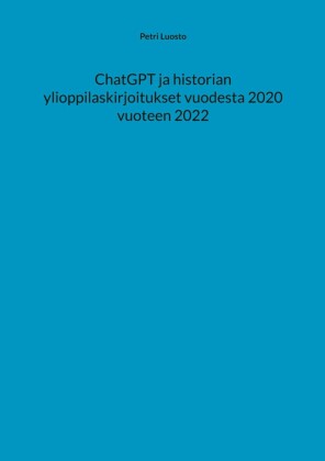 ChatGPT ja historian ylioppilaskirjoitukset vuodesta 2020 vuoteen 2022
