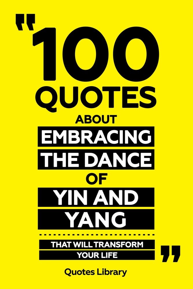 100 Quotes About Embracing The Dance Of Yin And Yang - That Will Transform Your Life main product photo