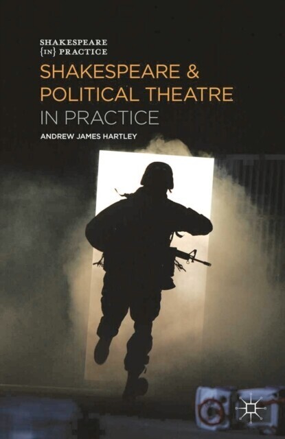 Shakespeare and Political Theatre in Practice main product photo