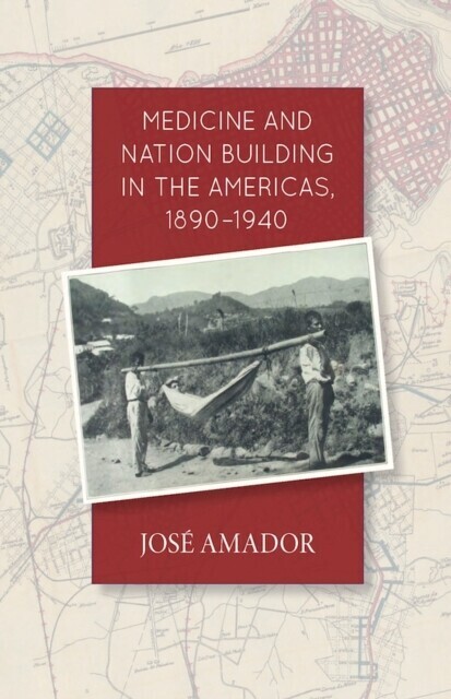 Medicine and Nation Building in the Americas, 1890-1940 main product photo