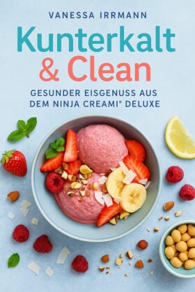 Kunterkalt & Clean - Gesunder Eisgenuss aus dem Ninja Creami® Deluxe