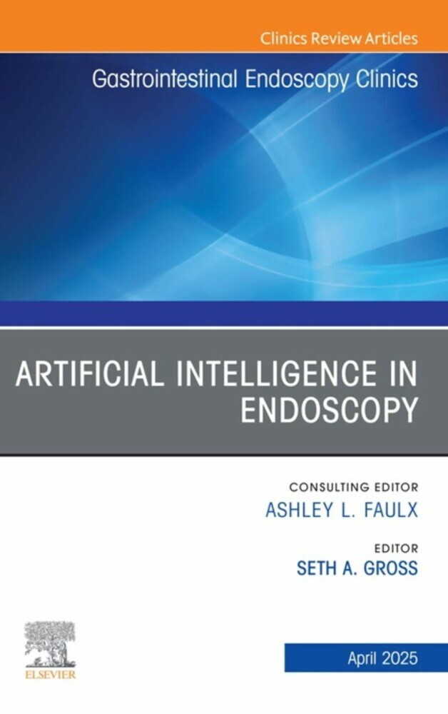 Artificial Intelligence in Endoscopy, An Issue of Gastrointestinal Endoscopy Clinics main product photo