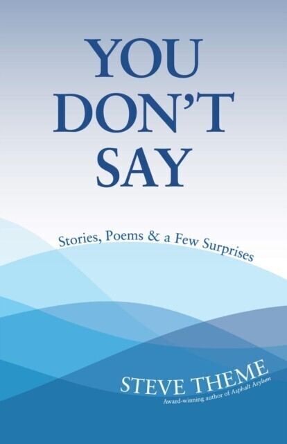 You Don't Say: Stories, Poems & a Few Surprises: Stories, Poems & a main product photo
