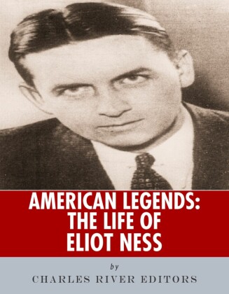 The Life of Eliot Ness