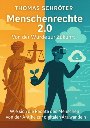 Menschenrecht 2.0 - Von der Würde zur Zukunft