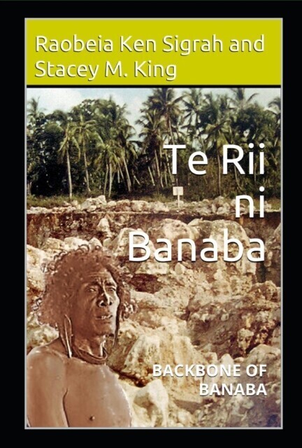 Te Rii ni Banaba: Backbone of Banaba: Backbone of Banaba main product photo