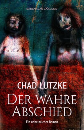 Der wahre Abschied - Ein unheimlicher Roman