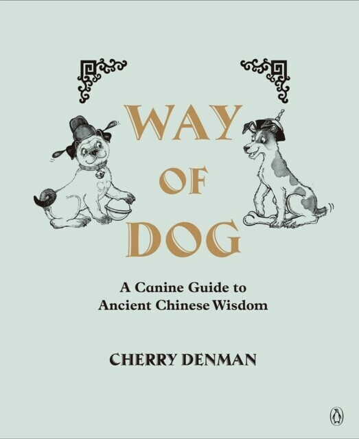 Way of Dog: A Canine Guide to Ancient Chinese Wisdom main product photo