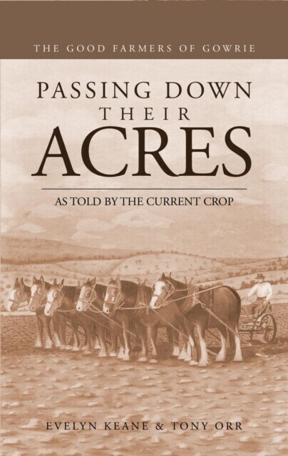 PASSING DOWN THEIR ACRES: The Good Farmers of Gowrie main product photo