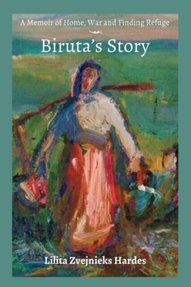 Memoir of Home, War, and Finding Refuge - Biruta's Story