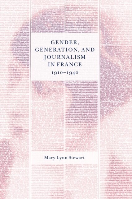 Gender, Generation, and Journalism in France, 1910-1940 main product photo
