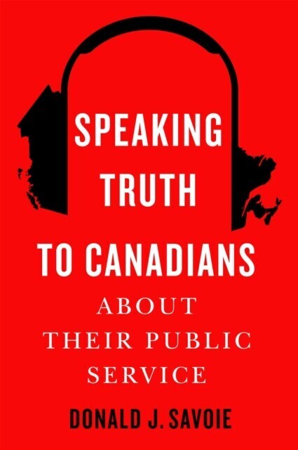 Speaking Truth to Canadians about Their Public Service main product photo