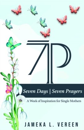 7 Days, 7 Prayers &quote;A Week of Inspiration For Single Moms&quote;