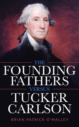 Founding Fathers versus Tucker Carlson