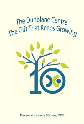 Dunblane Centre The Gift that Keeps Growing