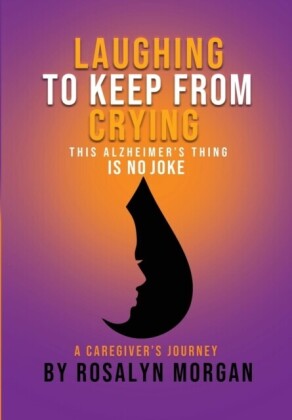 Laughing to Keep From Crying, This Alzheimer's Thing is No Joke