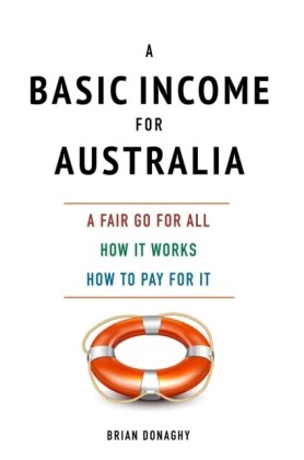 Basic Income for Australia, a fair go for all