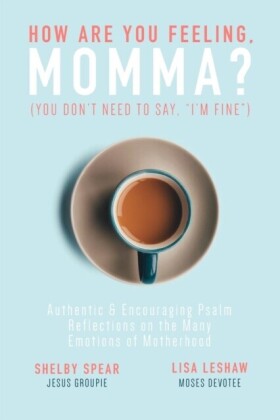 How Are You Feeling, Momma? (You don't need to say, &quote;I'm fine.&quote;)