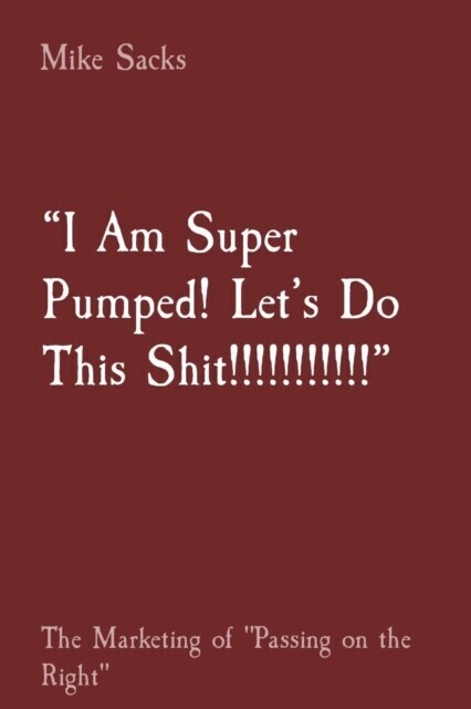 "e;I Am Super Pumped! Let's Do This Shit!!!!!!!!!!!"e; main product photo