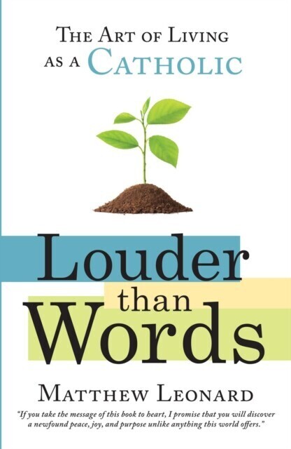 Louder Than Words: The Art of Living as a Catholic main product photo