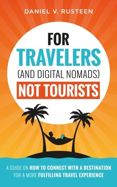 For Travelers (and Digital Nomads) Not Tourists main product photo