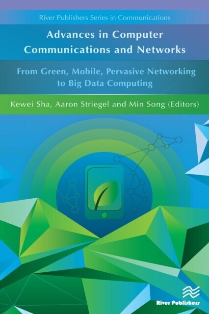 Advances in Computer Communications and Networks From Green, Mobile, Pervasive Networking to Big Data Computing main product photo