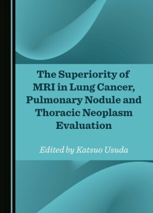 Superiority of MRI in Lung Cancer, Pulmonary Nodule and Thoracic Neoplasm Evaluation