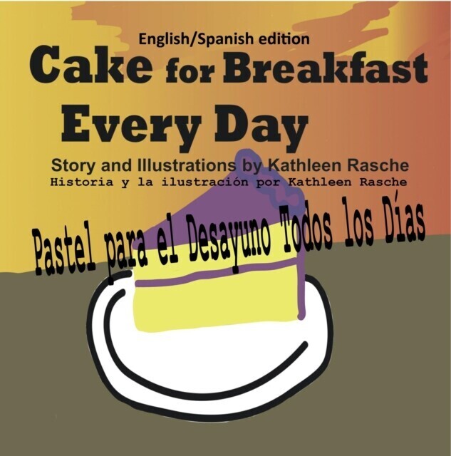 Cake for Breakfast Every Day - English/Spanish edition main product photo