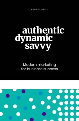 Authentic, Dynamic, Savvy