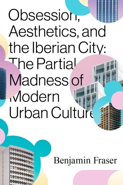 Obsession, Aesthetics, and the Iberian City main product photo