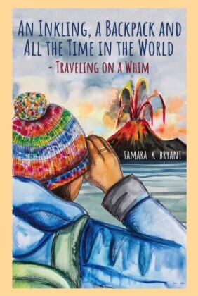 Inkling, A Backpack, and All the Time in the World.... Traveling on a Whim