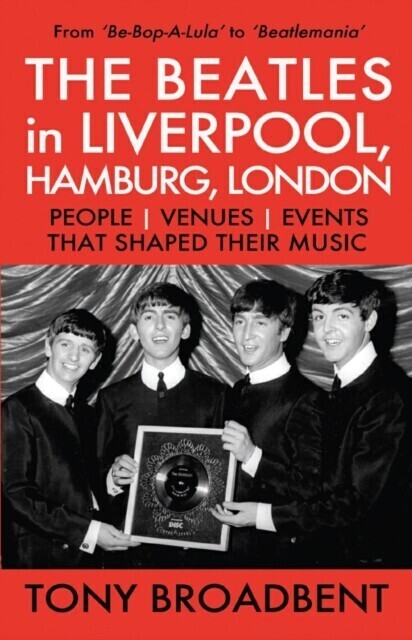 THE BEATLES in LIVERPOOL, HAMBURG, LONDON PEOPLE | VENUES | EVENTS | THAT SHAPED THEIR MUSIC main product photo