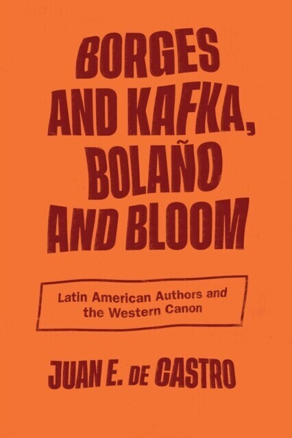 Borges and Kafka, Bolano and Bloom main product photo