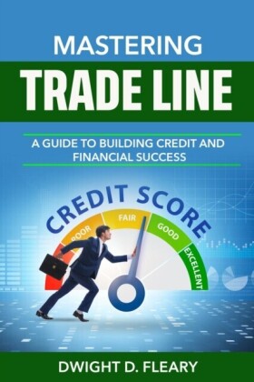 Mastering Trade Lines &quote;A Guide to Building Credit and Financial Success&quote;