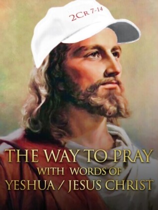 way to Pray with the words of Yeshua / Jesus Christ