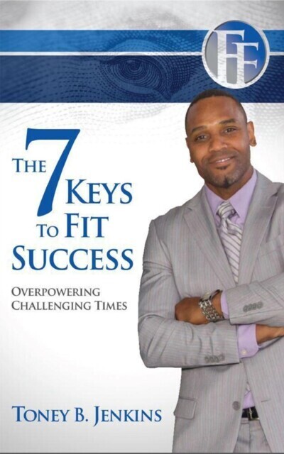 7 Keys to Fit Success: Overpowering Challenging Times: Overpowering main product photo