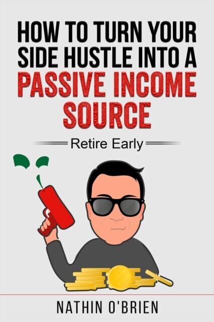 How to Turn Your Side Hustle Into a Passive Income Source - Retire Early main product photo