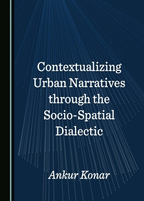 Contextualizing Urban Narratives through the Socio-Spatial Dialectic main product photo