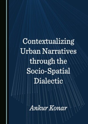 Contextualizing Urban Narratives through the Socio-Spatial Dialectic