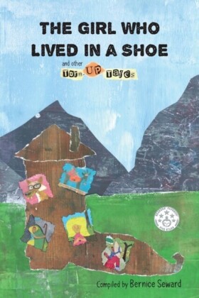 Girl Who Lived in a Shoe and other Torn-Up Tales