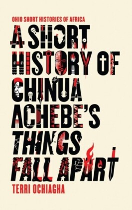 A Short History of Chinua Achebe s Things Fall Apart