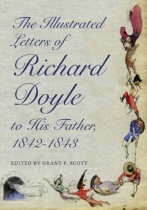 The Illustrated Letters of Richard Doyle to His Father, 1842 1843