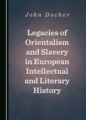 Legacies of Orientalism and Slavery in European Intellectual and Literary History