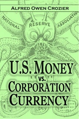 U.S. Money vs.  Corporation Currency,  &quote;Aldrich Plan.&quote;