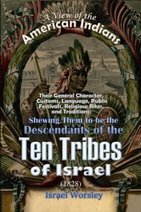 View of the  American Indians: Their General Character, Customs, Language, Public Festivals, Religious Rites, and Traditions