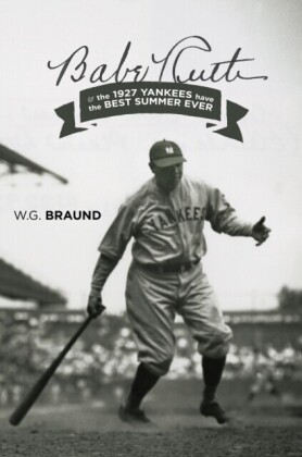 Babe Ruth & the 1927 Yankees have the Best Summer Ever