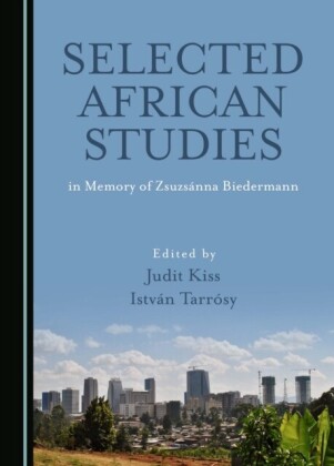 Selected African Studies in Memory of Zsuzsanna Biedermann