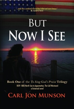 But Now I See: Book 1 of &quote;To Sing God's Praise