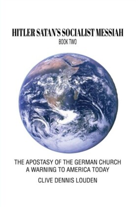 HITLER SATAN'S SOCIALIST MESSIAH - BOOK TWO