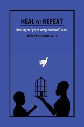 Heal or Repeat: Breaking The Cycle Of Intergenerational Trauma